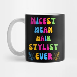 Nicest Mean Hair Stylist Ever Mug